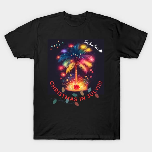 Christmas In July!!! T-Shirt by MiracleROLart